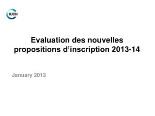 Evaluation des nouvelles propositions d’inscription 2013-14