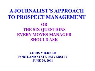 A JOURNALIST’S APPROACH TO PROSPECT MANAGEMENT