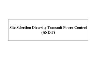 Site Selection Diversity Transmit Power Control (SSDT)