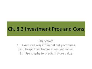 Ch. 8.3 Investment Pros and Cons