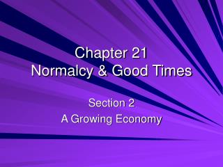 Chapter 21 Normalcy &amp; Good Times