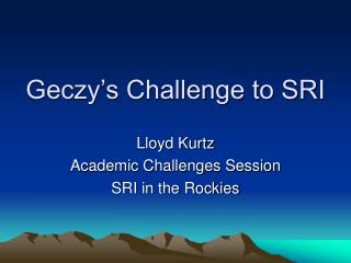 Geczy’s Challenge to SRI
