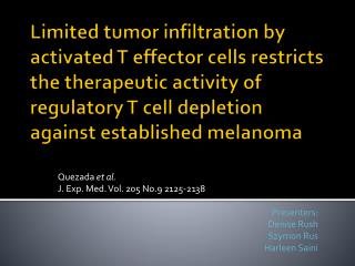 Quezada et al. J. Exp. Med. Vol. 205 No.9 2125-2138 Presenters: Denise Rush Szymon Rus