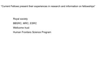 “Current Fellows present their experiences in research and information on fellowships”