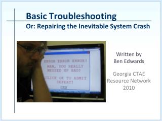 Basic Troubleshooting Or: Repairing the Inevitable System Crash