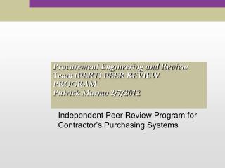 Procurement Engineering and Review Team (PERT) PEER REVIEW PROGRAM Patrick Marmo 2/7/2012