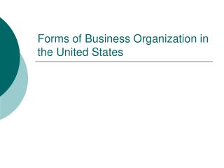 Forms of Business Organization in the United States