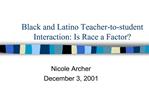 Black and Latino Teacher-to-student Interaction: Is Race a Factor