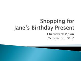 Shopping for Jane’s Birthday Present