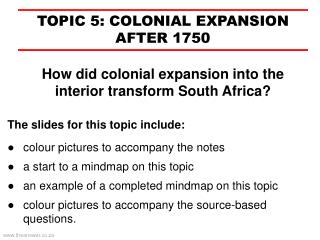 TOPIC 5: COLONIAL EXPANSION AFTER 1750