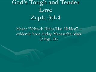 God’s Tough and Tender Love Zeph. 3:1-4