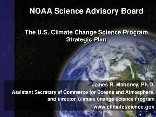 NOAA Science Advisory Board The U.S. Climate Change Science Program Strategic Plan