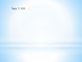 Topic 7: EVS