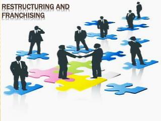 RESTRUCTURING AND FRANCHISING