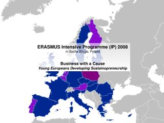 ERASMUS Intensive Programme (IP) 2008 in Sucha Struga, Poland Business with a Cause