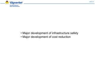 • Major development of infrastructure safety • Major development of cost reduction