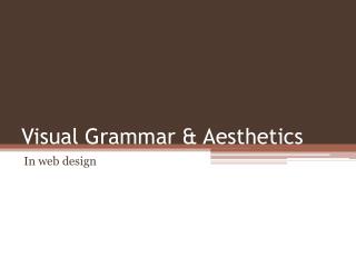 Visual Grammar &amp; Aesthetics