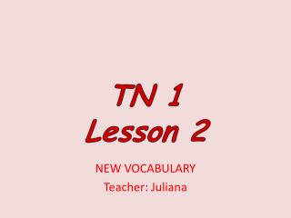 NEW VOCABULARY Teacher: Juliana
