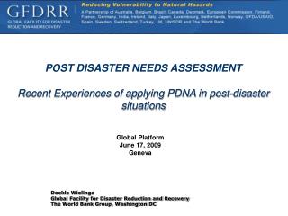 POST DISASTER NEEDS ASSESSMENT Recent Experiences of applying PDNA in post-disaster situations