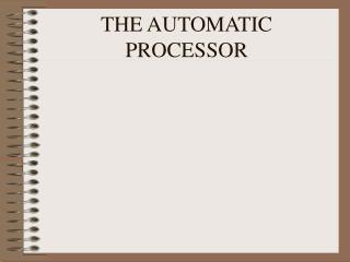 THE AUTOMATIC PROCESSOR