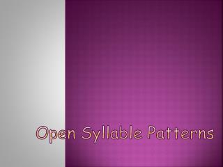 Open Syllable Patterns