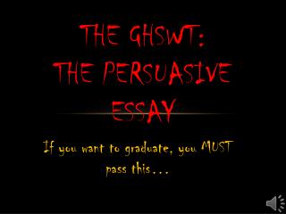 The GHSWT: The Persuasive Essay
