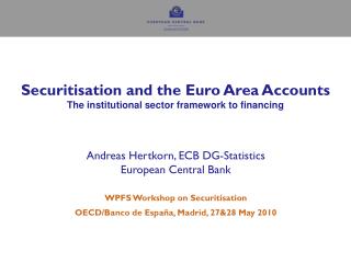 Securitisation and the Euro Area Accounts The institutional sector framework to financing