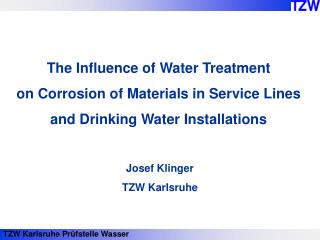 The Influence of Water Treatment on Corrosion of Materials in Service Lines and Drinking Water Installations