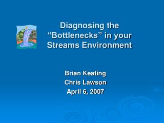Diagnosing the “Bottlenecks” in your Streams Environment