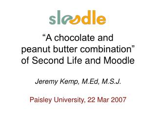 “A chocolate and peanut butter combination” of Second Life and Moodle