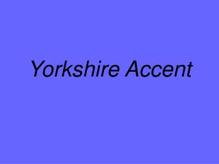 Yorkshire Accent