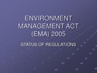 ENVIRONMENT MANAGEMENT ACT (EMA) 2005