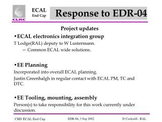 Project updates ECAL electronics integration group T Lodge(RAL) deputy to W Lustermann.