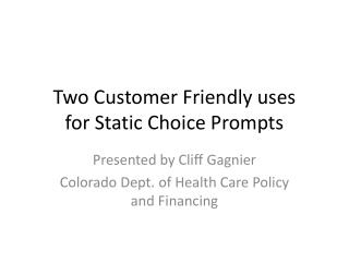 Two Customer Friendly uses for Static Choice Prompts