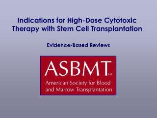 Indications for High-Dose Cytotoxic Therapy with Stem Cell Transplantation