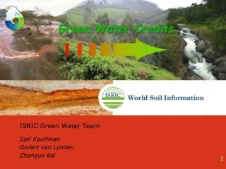 ISRIC Green Water Team Sjef Kauffman Godert van Lynden Zhanguo Bai