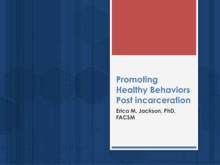 Promoting Healthy Behaviors Post incarceration