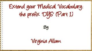 ppt 32261 Extend your Medical Vocabulary the prefix DYS Part 1