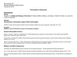 Biochemistry 201 Biological Regulatory Mechanisms January 30, 2012 Transcription in Eukaryotes