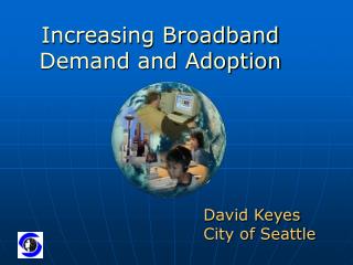Increasing Broadband Demand and Adoption
