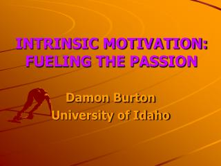 INTRINSIC MOTIVATION: FUELING THE PASSION