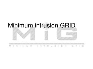Minimum intrusion GRID