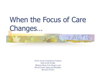 When the Focus of Care Changes…