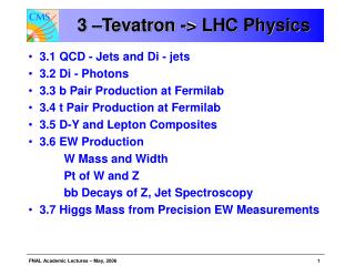 3 –Tevatron -&gt; LHC Physics