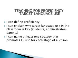 TEACHING FOR PROFICIENCY TARGET LANGUAGE USE