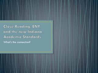Close Reading, ENY, and the new Indiana Academic Standards