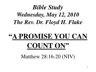 Bible Study Wednesday, May 12, 2010 The Rev. Dr. Floyd H. Flake