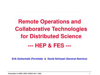 Remote Operations and Collaborative Technologies for Distributed Science --- HEP &amp; FES ---