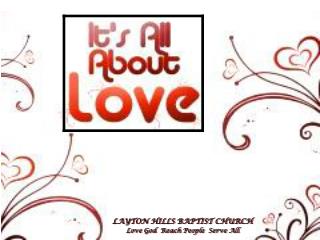LAYTON HILLS BAPTIST CHURCH Love God Reach People Serve All