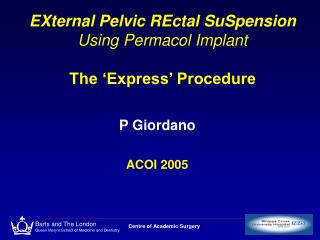 EXternal Pelvic REctal SuSpension Using Permacol Implant The ‘Express’ Procedure